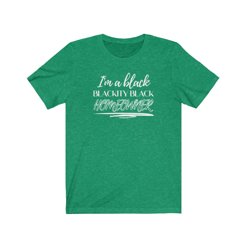 I'm a Black Blackity Black Homeowner T-Shirt | BIPOC Melanin African-American Success Human Rights Funny Gift, Soft black blue green - Image 4